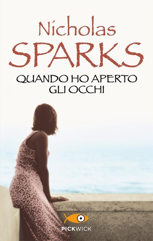 Book cover of Quando ho aperto gli occhi by Nicholas Sparks Book cover of Quando ho aperto gli occhi by Nicholas Sparks